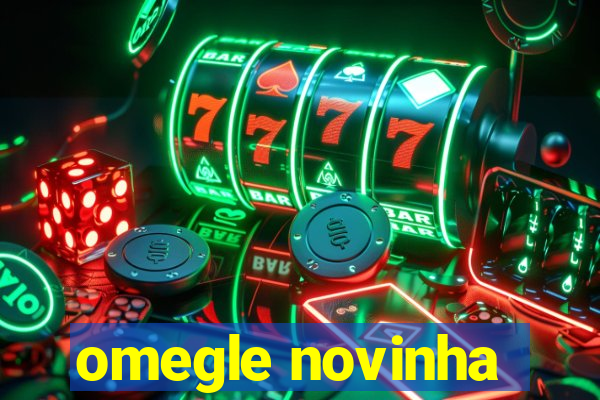 omegle novinha